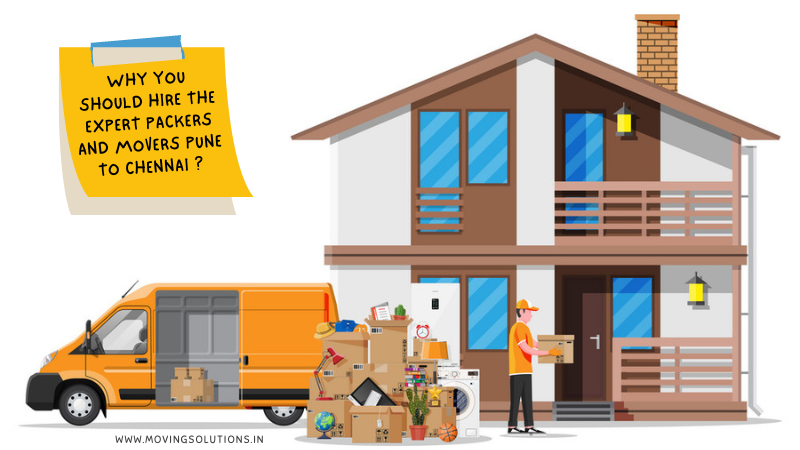 Why You Should Hire the Expert Packers and Movers Pune to Chennai