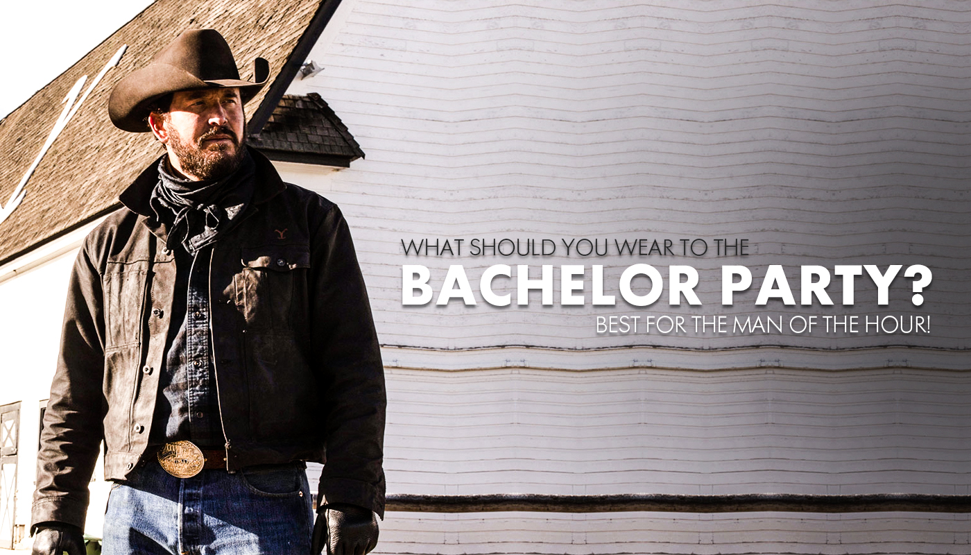 What Should You Wear To The Bachelor Party Best For The Man Of The Hour!