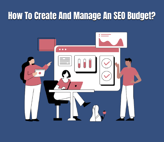 How To Create And Manage An SEO Budget?