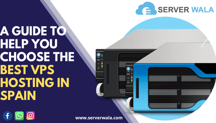 A Guide to Help You Choose the Best VPS Hosting in Spain