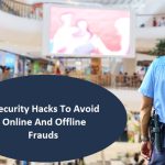 Security Hacks To Avoid Online And Offline Frauds