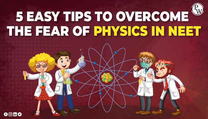 5 Easy Tips To Overcome The Fear Of Physics In Neet