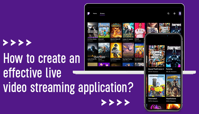 How to create an effective live video streaming application