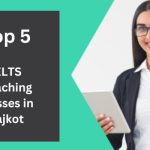 Top 5 IELTS Coaching Classes in Rajkot