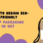 How To Design Eco-Friendly Soap Packaging in UK